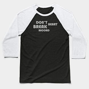 Don't Break Design BY OverView Baseball T-Shirt